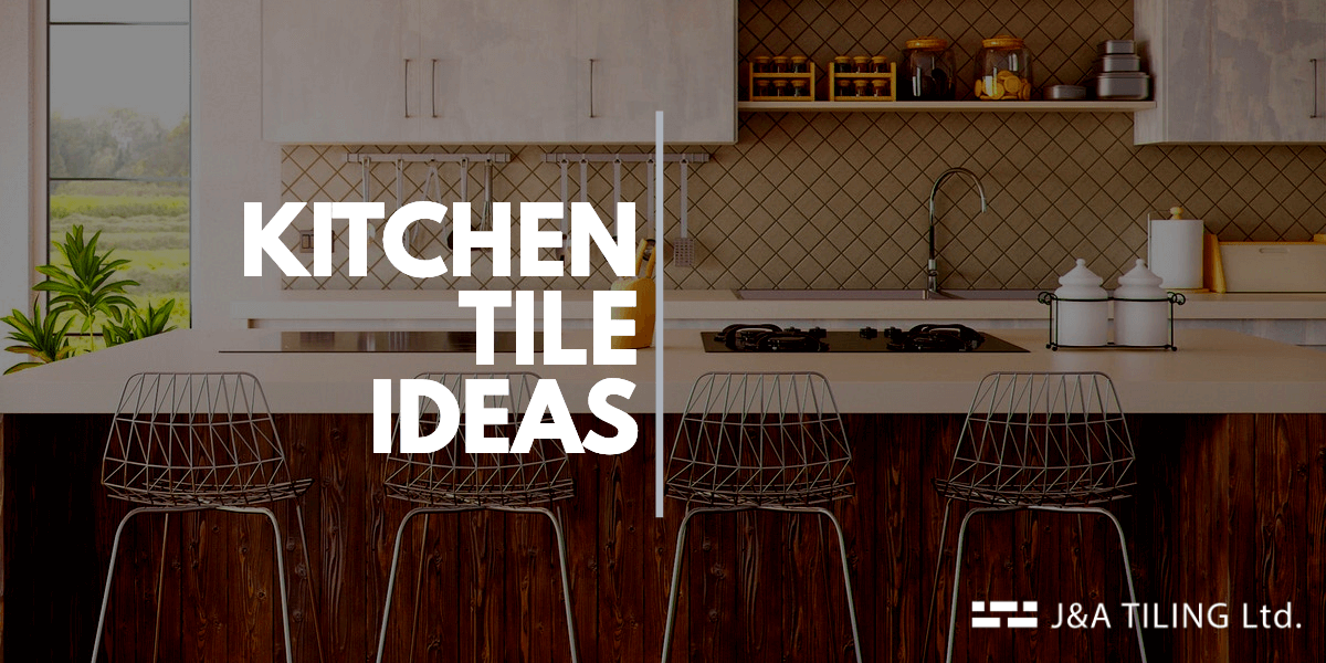 How to Choose the Perfect Kitchen Tiles - Kitchen Tile Ideas 2020